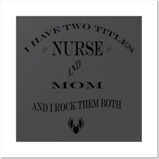 i have two titles nurse and mom Posters and Art